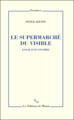 LE SUPERMARCHE DU VISIBLE, ESSAI D'ICONOMIE (9782707343482-front-cover)
