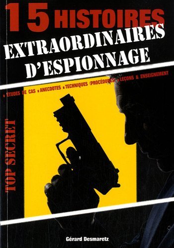15 histoires extraordinaires d'espionnage - études de cas, anecdotes, techniques (procédures), leçons & enseignement (9782702713662-front-cover)