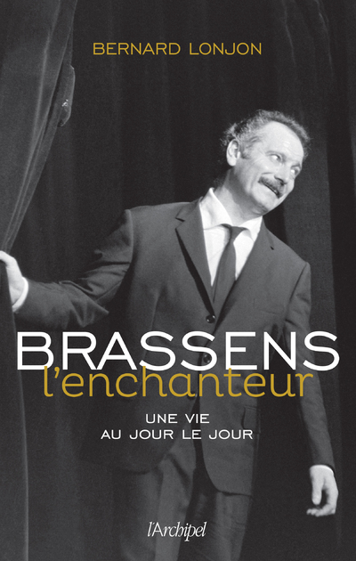 Brassens l'enchanteur - Une vie au jour le jour (9782809841169-front-cover)