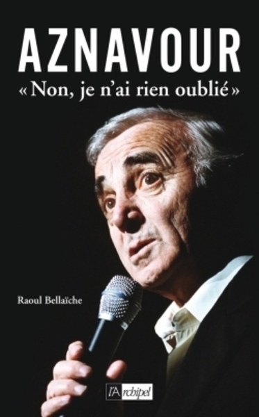 Aznavour " Non, je n'ai rien oublié " (9782809805406-front-cover)