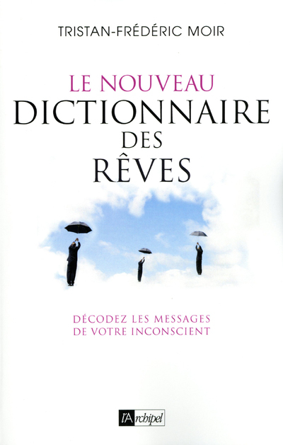 Le nouveau dictionnaire des rêves - Décodez les messages de votre inconscient (9782809816655-front-cover)