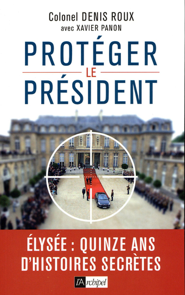 Protégez le président - Quinze ans d'histoires secretes (9782809826883-front-cover)