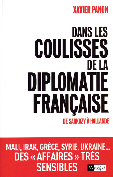 Dans les coulisses de la diplomatie francaise - De Sarkozy à Hollande (9782809816907-front-cover)