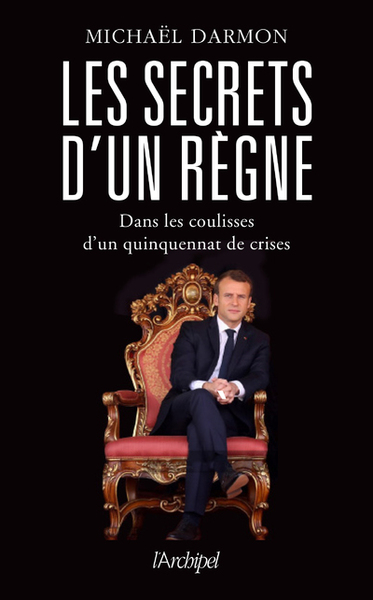 Les secrets d'un règne - Dans les coulisses d'un quinquennat de crises (9782809841428-front-cover)