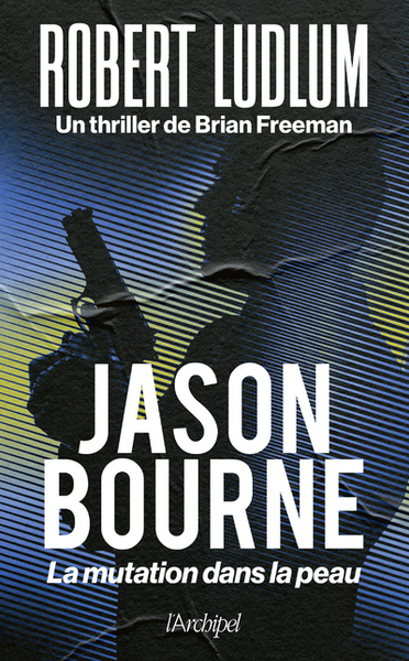 Jason Bourne. La mutation dans la peau (9782809847321-front-cover)