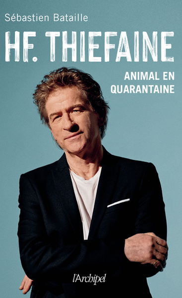 HF. Thiéfaine - Animal en quarantaine (9782809840988-front-cover)