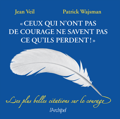 Ceux qui n'ont pas de courage ne savent pas ce qu'ils perdent (9782809828276-front-cover)