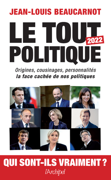 Le tout-politique 2022 - Origines, cousinages, personnalités - La face cachée de nos politiques (9782809843385-front-cover)