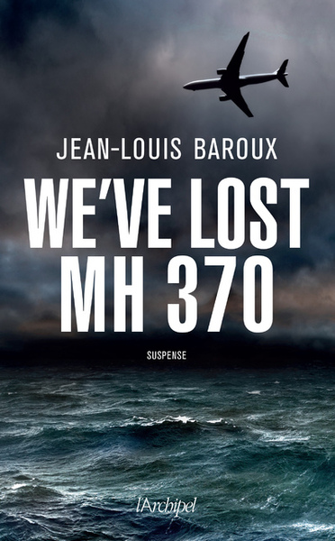We've lost MH 370 - Version en anglais (9782809839807-front-cover)