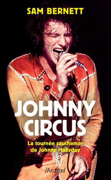 Johnny Circus - La tournée cauchemar de Johnny Hallyday (9782809847482-front-cover)