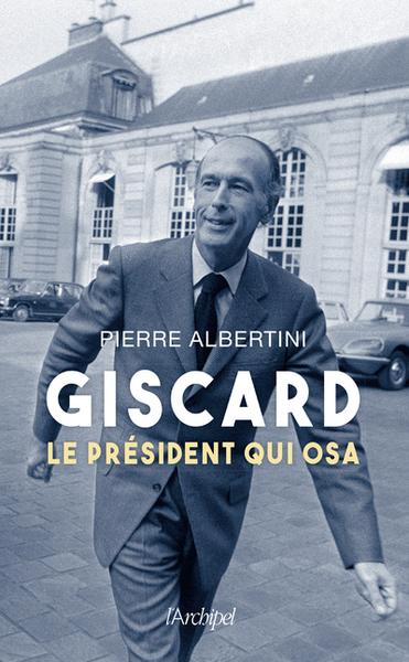 Giscard d'Estaing, le président qui osa (9782809847840-front-cover)