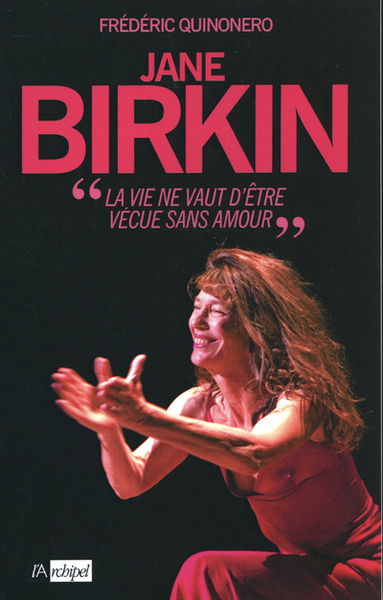 Jane Birkin - " La vie ne vaut d'être vécue sans amour " (9782809818031-front-cover)
