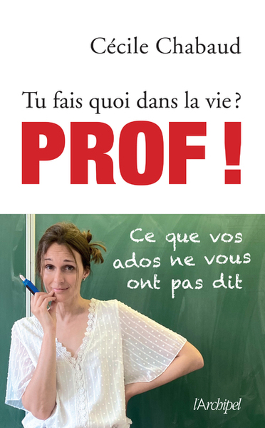 Tu fais quoi dans la vie ? Prof ! (9782809842210-front-cover)