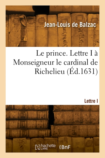 Le prince. Lettre I à Monseigneur le cardinal de Richelieu (9782418000674-front-cover)