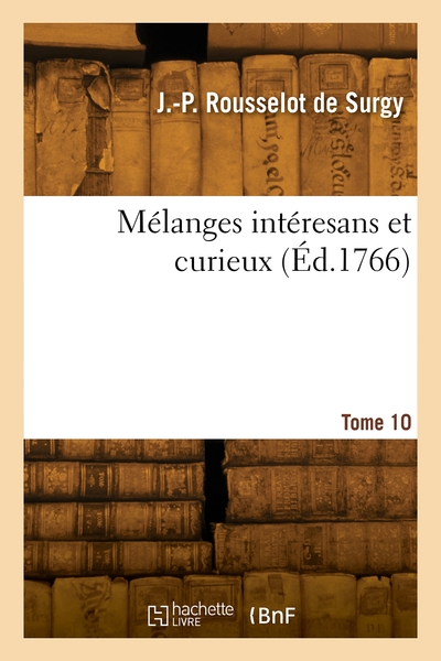 Mélanges intéresans et curieux. Tome 10 (9782418004535-front-cover)
