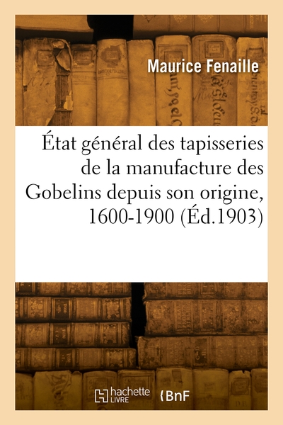 État général des tapisseries de la manufacture des Gobelins depuis son origine, 1600-1900 (9782418004436-front-cover)