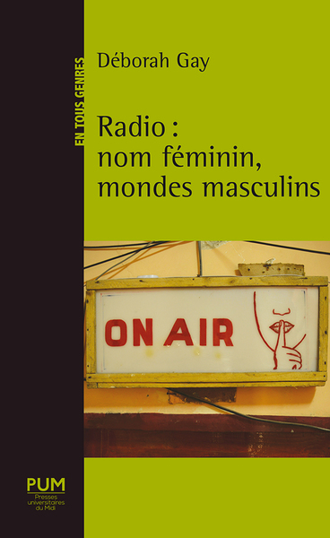 Radio : nom féminin, mondes masculins (9782810713479-front-cover)