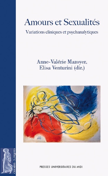 Amours et Sexualités, Variations cliniques et psychanalytiques (9782810707188-front-cover)