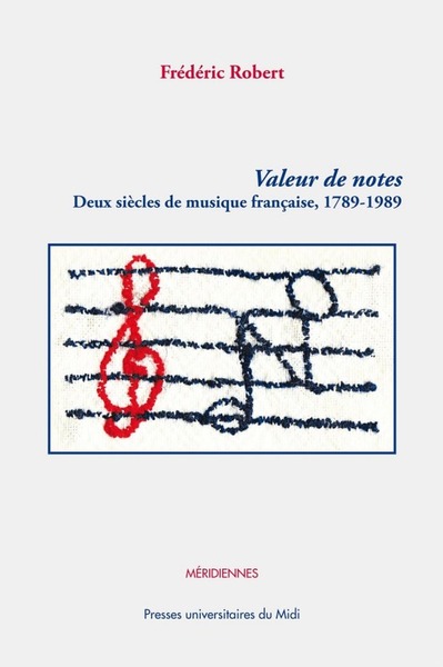 VALEUR DE NOTES, DEUX SIÈCLES DE MUSIQUE FRANÇAISE 1789-1989 (9782810706105-front-cover)