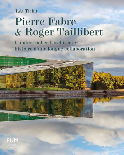 Pierre Fabre et Roger Taillibert, L’industriel et l’architecte : histoire d’une longue collaboration (9782810712014-front-cover)
