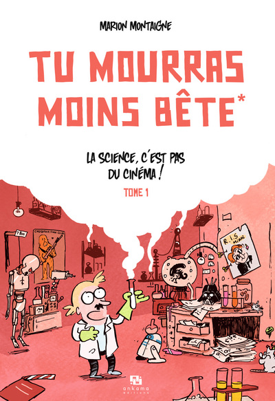 TU MOURRAS MOINS BETE T01 LA SCIENCE C'EST PAS DU CINEMA (9782359102208-front-cover)