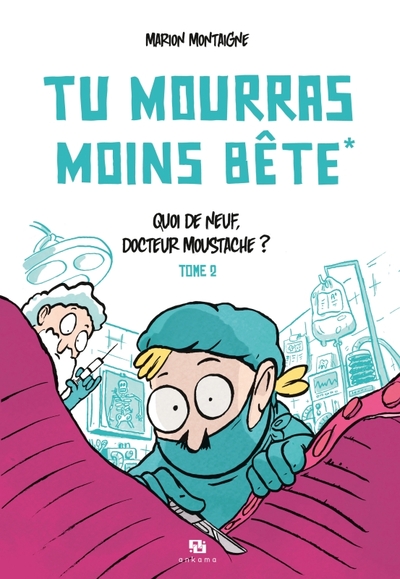 TU MOURRAS MOINS BETE T02 QUOI DE NEUF DOCTEUR MOUSTACHE (9782359102932-front-cover)