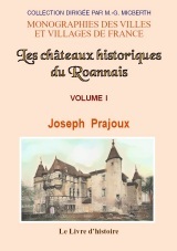 ROANNAIS (LES CHATEAUX HISTORIQUES DU). VOL. I