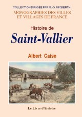 Histoire de Saint-Vallier - de son abbaye, de ses seigneurs et de ses habitants