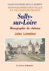 SULLY-SUR-LOIRE - MONOGRAPHIE DU CHATEAU