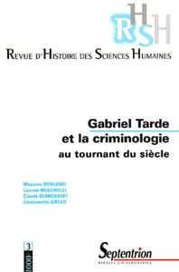 RHSH N 3 - GABRIEL TARDE ET LA CRIMINOLOGIE AU TOURNANT DU SIECLE