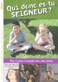 Tu nous parles en chemin - Enfance - 7 - Qui donc es-tu Seigneur ?