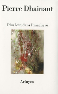 PLUS LOIN DANS L'INACHEVE