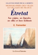 Étretat - son origine, ses légendes, ses villas et leurs habitants