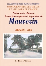 Notice sur le château, les anciens seigneurs et la paroisse de Mauvezin - précédée d'une description archéologique...