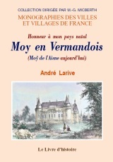 Moy en Vermandois - honneur à mon pays natal