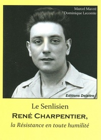 Le Senlisien René Charpentier - la Résistance en toute humilité
