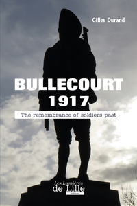 BULLECOURT 1917 The remembrance of soldiers past