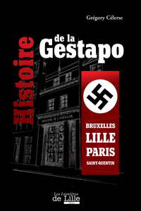 Histoire de la Gestapo Bruxelles-Lille-Paris-Saint-Quentin