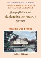 Monographie historique du domaine de Gautray - 987-1900