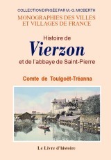 Histoire de Vierzon et de l'abbaye de Saint-Pierre - avec pièces justificatives, plans, sceaux, monnaies seigneuriales