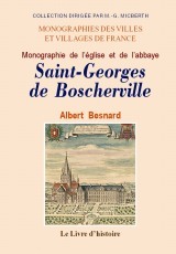 Monographie de l'église et de l'abbaye Saint-Georges de Boscherville