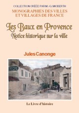 Les Baux-en-Provence - notice historique sur la ville et sur la Maison des Baux