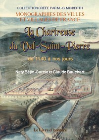 La chartreuse du Val-Saint-Pierre - de 1140 à nos jours