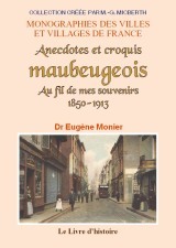 Au fil de mes souvenirs - anecdotes et croquis maubeugeois, 1850-1913