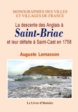 La descente des Anglais à Saint-Briac et leur défaite à Saint-Cast, l'an 1758 - récit complet et authentique d'après trois relations et plusieurs autres documents inédits