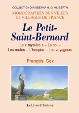 Le Petit-Saint-Bernard - le "mystère", le col, les routes, l'hospice, les voyageurs
