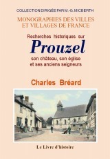 Recherches historiques sur Prouzel - son château, son église et ses anciens seigneurs