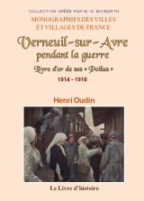 Verneuil-sur-Avre pendant la guerre - livre d'or de ses poilus, 1914-1918