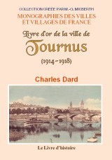 Livre d'or de la ville de Tournus - les morts et les combattants de la Grande guerre 1914-1918