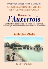 Histoire de l'Auxerrois - son territoire, son diocèse, son comté, ses baronnies, son bailliage et institutions coutumières